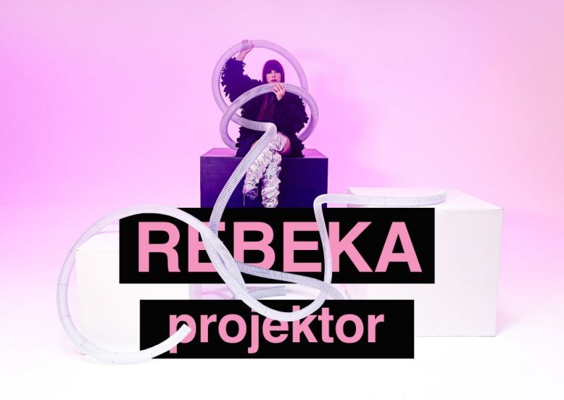 Rebeka je projektor, a koji ste vi dizajn?