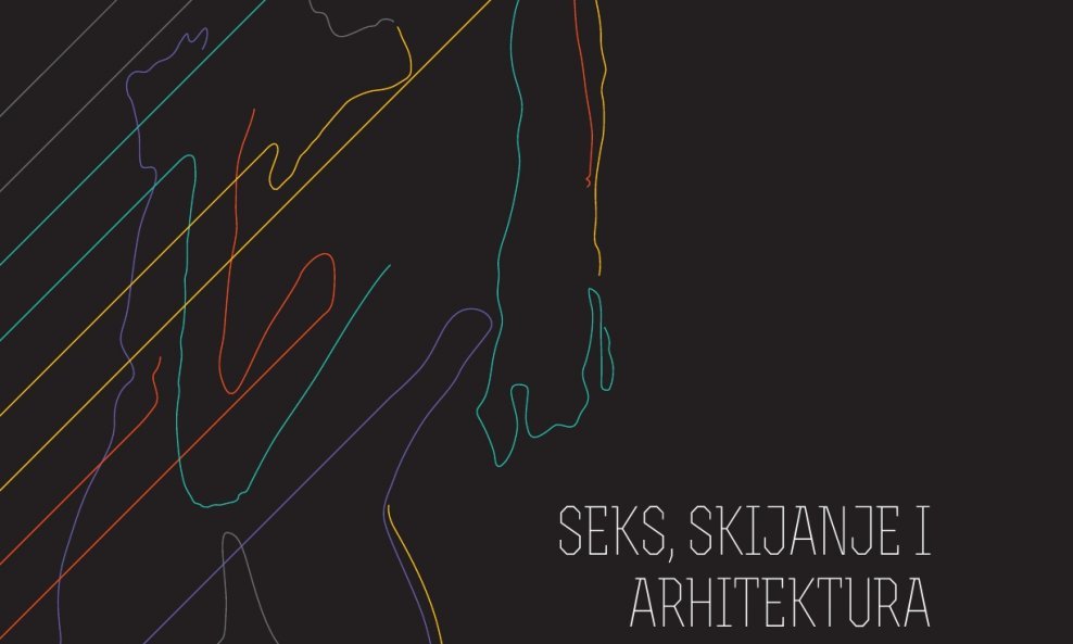 Knjiga 'Seks, skijanje i arhitektura'