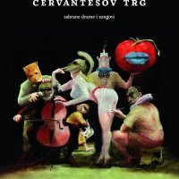 Predrag Lucić "Cervantesov trg: sabrane drame i songovi" (Jesenski i Turk),