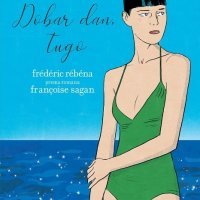 Dobar dan, tugo, Françoise Sagan/Frédéric Rébéna, prevela Sandra Karić