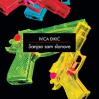 Ivica Đikić, 'Sanjao sam slonove' (Naklada Ljevak)