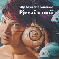 Olja Savičević Ivančević, Pjevač u noći (Sandorf)