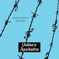 'Violina iz Auschwitza' Maria Angels Anglada
