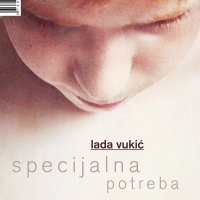 Lada Vukić, Specijalna potreba