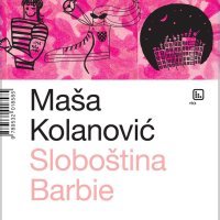 'Sloboština Barbie', Maša Kolanović