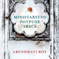 'Ministarstvo potpune sreće', Arundhati Roy (Profil): Drugi roman najznačajnije indijske spisateljice našeg doba, na koji se čekalo punih dvadeset godina nakon što je autorica osvojila svijet knjigom 'Bog malih stvari', opisuju kao fresku društva, ali i intimno putovanje mnogim godinama i prostorima Indijskog potkontinenta.