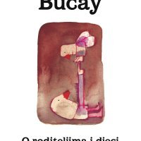 'O roditeljima i djeci', Jorge i Demián Bucay (Fraktura): Intimni i uvijek intenzivan odnos roditelja i djece u zanimljivoj knjizi istražuju proslavljeni argentinski psihoterapeuti, otac i sin Jorge i Demián Bucay.