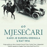 Mjesečari. Kako je Europa krenula u rat 1914., Christopher Clark, preveo Marinko Raos