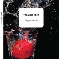 Blago sretnima, Yasmine Reza, prevela Sanja Šoštarić