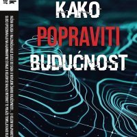 Kako popraviti budućnost, Andrew Keen, prevela Ivana Krencer
