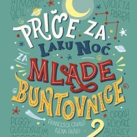 Priče za laku noć za mlade buntovnice 2, Francesca Cavallo i Elena Favilli, prevela Anda Bukvić Pažin