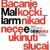 Stéphane Mallarmé, 'Bacanje kocki nikad neće ukinuti slučaj', knjiga br. 5., BiblioTEKA, Studentski centar Sveučilišta u Zagrebu, Zagreb, 1976.