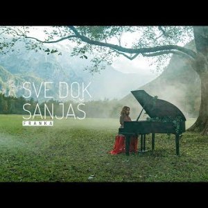 Franka - Sve dok sanjaš (Official Music Video)