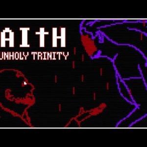 FAITH: The Unholy Trinity