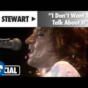 Rod Stewart - I Don't Want To Talk About It