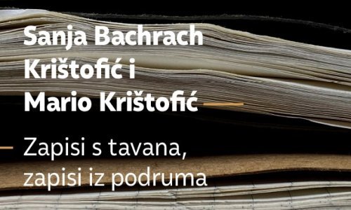 Sanja Bachrach Krištofić i Mario Krištofić: Zapisi s tavana, zapisi iz podruma