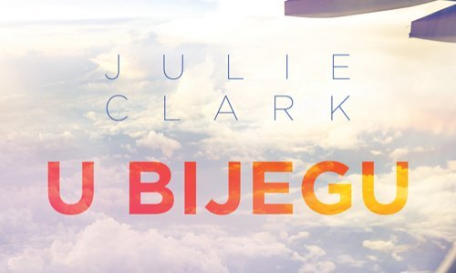 Objavljen roman 'U bijegu' autorice Julie Clark