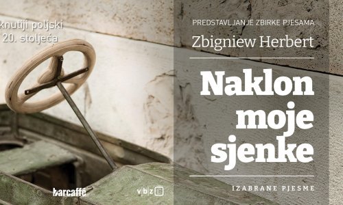 Predstavljanje zbirke pjesama 'Naklon moje sjenke' Zbigniewa Herberta