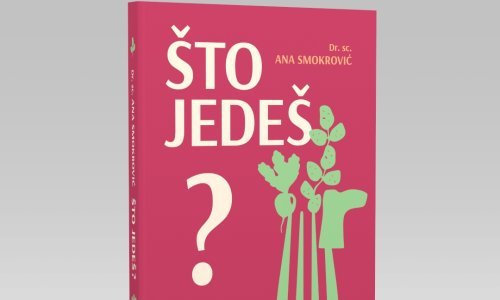 Knjiga dr. sc. Ana Smokrović: Što jedeš? Mitovi, istina i stvarnost na tanjuru