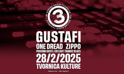 Radio Tvornica slavi treći rođendan uz Gustafe, One Dread, Zippo i posebne goste: Edi East Trance Blues