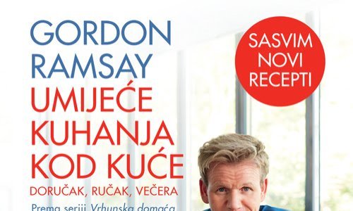 Gordon Ramsay predstavlja kuharicu sa 120 recepata za bolje umijeće kuhanja kod kuće