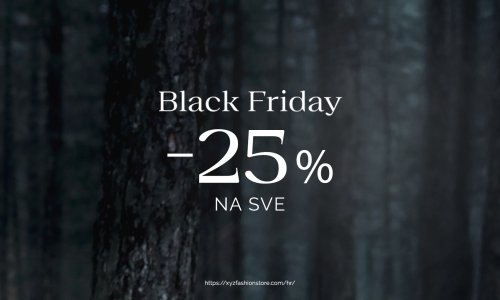 XYZ donosi najekskluzivniji Black Friday: 25% popusta na cjelokupnu kupovinu — promišljena moda za one koji biraju trajno, ne prolazno