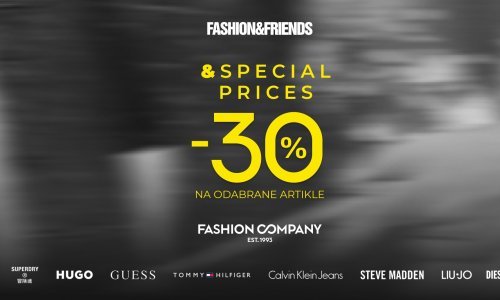 SPECIAL PRICES donosi -30% u Fashion&Friends i Fashion Company trgovinama diljem Hrvatske
