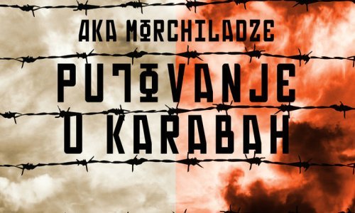 Putovanje u Karabah: antiratni roman u kojem nema patetičnog patriotizma i ideološke demagogije