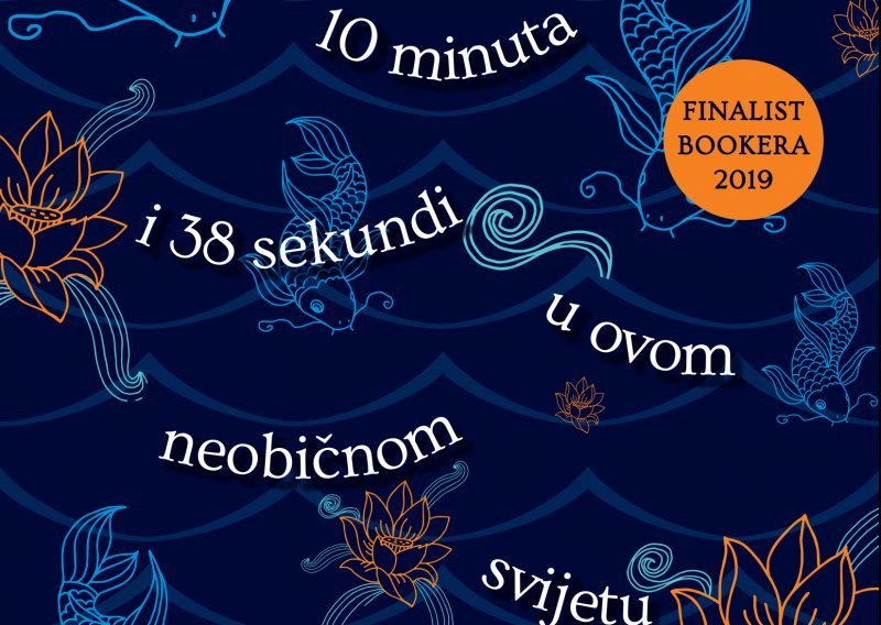 Novi roman svjetski poznate autorice Elif Shafak '10 minuta i 38 sekundi u ovom neobičnom svijetu', finalist 'Bookera 2019'