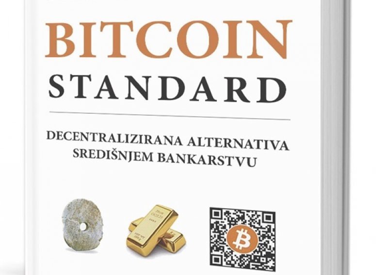 Poklanjamo knjigu 'Bitcoin standard: decentralizirana alternativa središnjem bankarstvu'