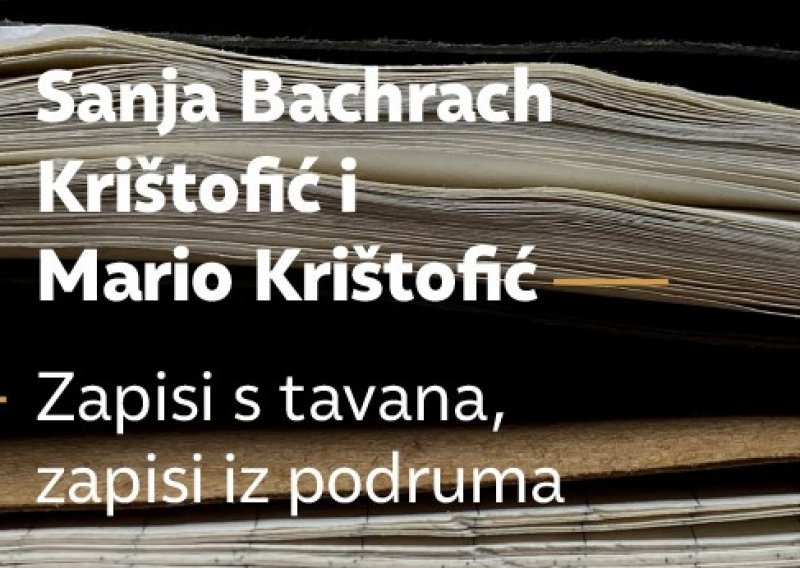 Sanja Bachrach Krištofić i Mario Krištofić: Zapisi s tavana, zapisi iz podruma
