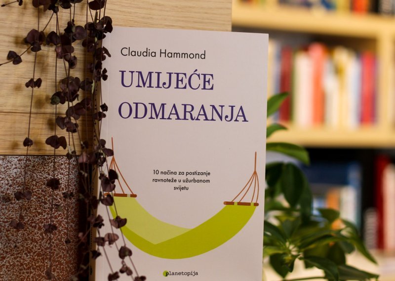 Novo u izdanju Planetopije: 'Umijeće odmaranja' - 10 načina za postizanje ravnoteže u užurbanom svijetu