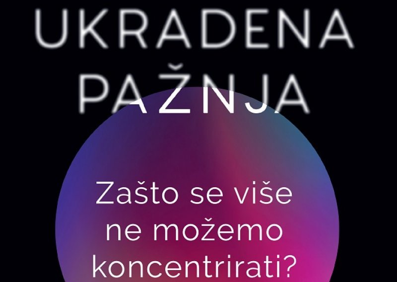 Poklanjamo knjigu 'Ukradena pažnja'