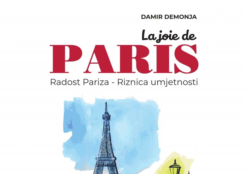 'Riznica umjetnosti' Damira Demonje prva je knjiga na hrvatskom jeziku o arhitekturi, muzejima i kulturno-turističkim atrakcijama Pariza