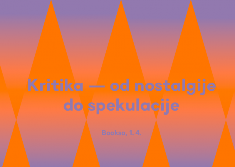 Booksa predstavlja simpozij 'Kritika - od nostalgije do spekulacije', donosimo program