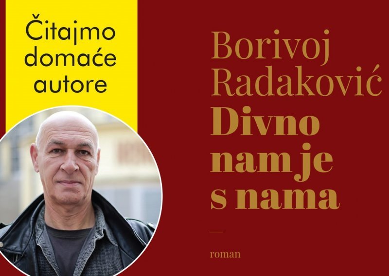 Čitajmo domaće autore: Borivoj Radaković predstavlja novi roman 'Divno nam je s nama'