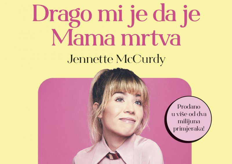 Lucidna i duhovita priča: Jennette McCurdy, Drago mi je da je Mama mrtva