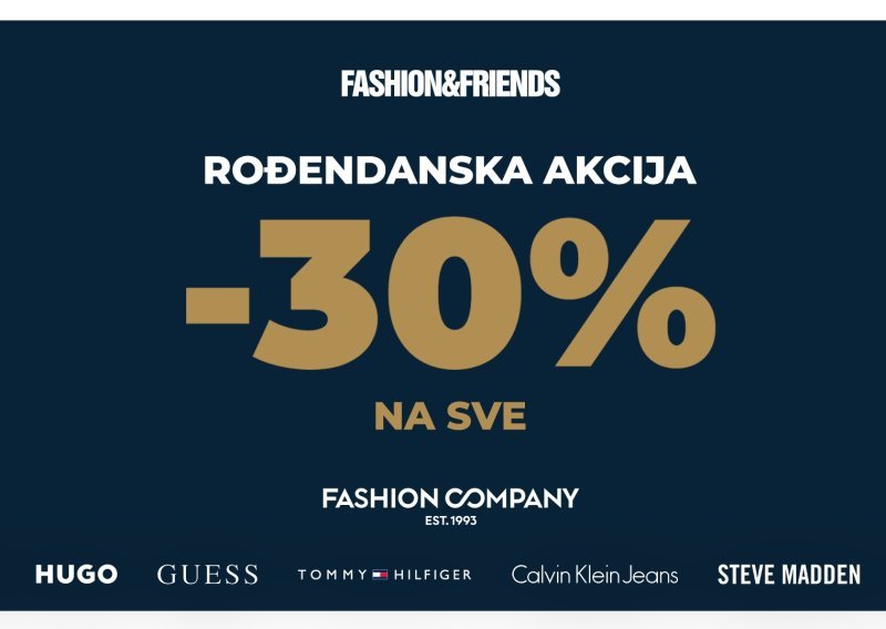 30% popusta na sve omiljene brendove – modna eksplozija u Fashion&Friends i Fashion Company trgovinama!