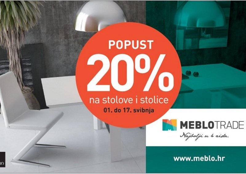 Meblo popust 20% na stolove i stolice samo do 17. Svibnja