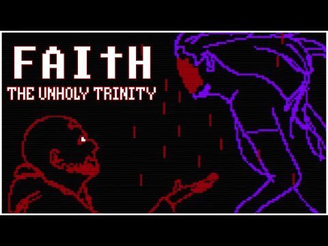 FAITH: The Unholy Trinity