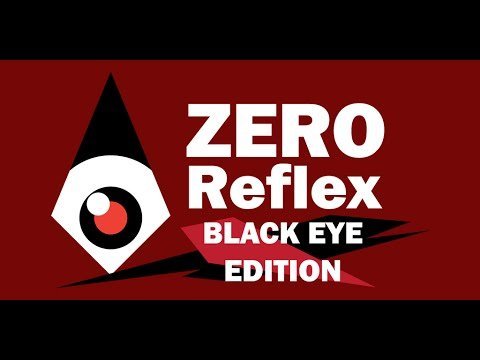 Zero Reflex : Black Eye Edition