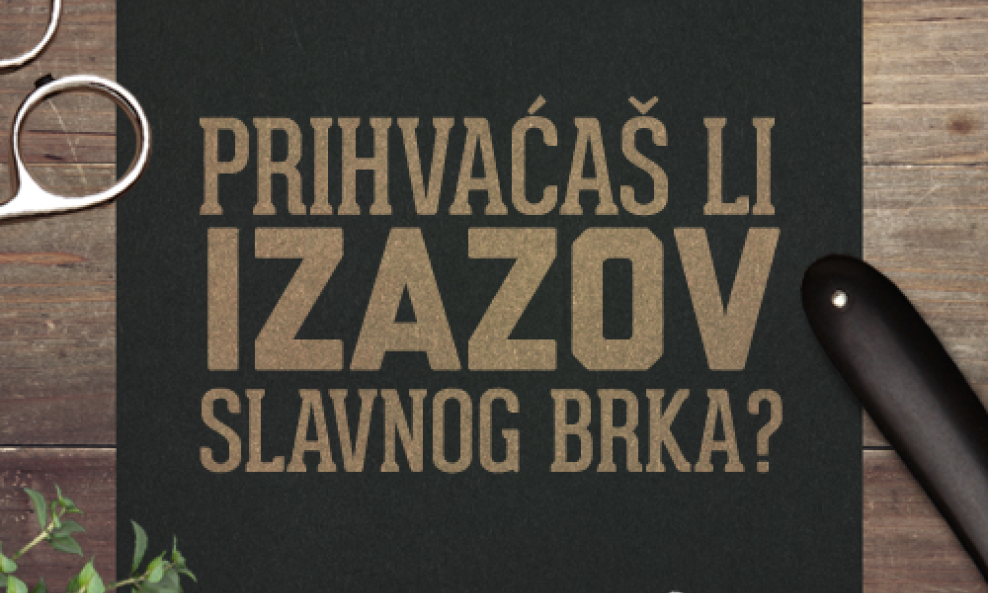 Prihvaćas li izazov slavnog brka?