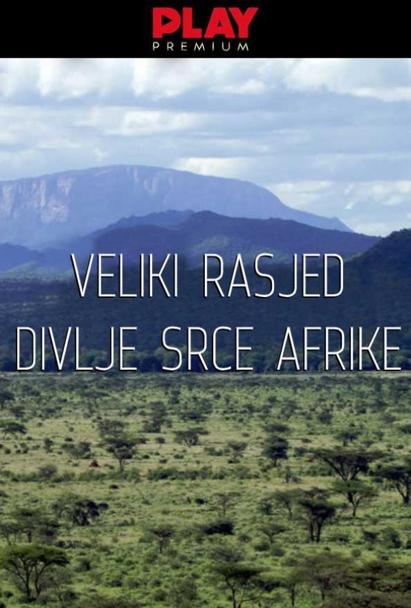 Veliki rasjed – Divlje srce Afrike