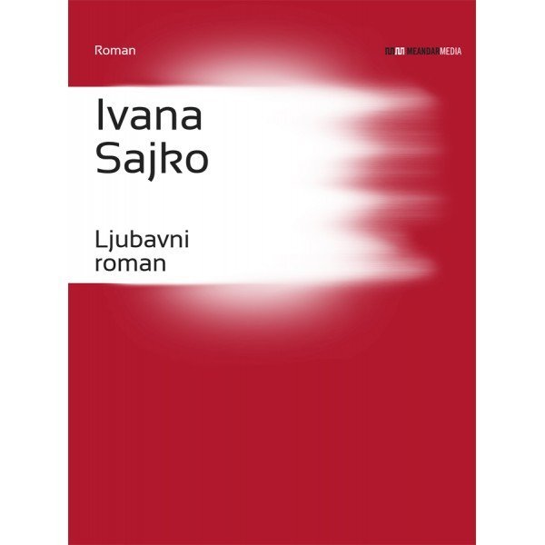Ljubavni roman Ivane Sajko Meandar