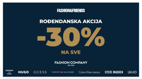 30% popusta na sve omiljene brendove – modna eksplozija u Fashion&Friends i Fashion Company trgovinama!