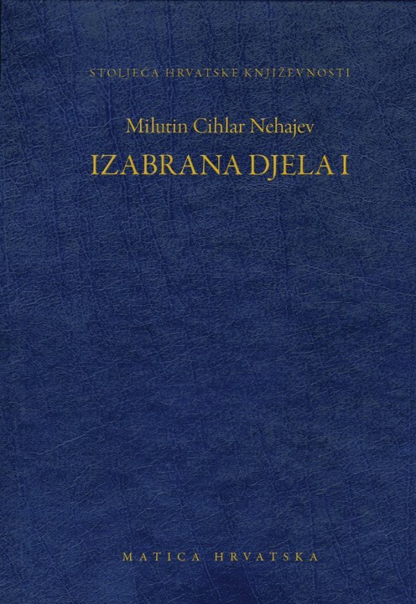 Milutin Cihlar Nehajev, Izabrana djela I
