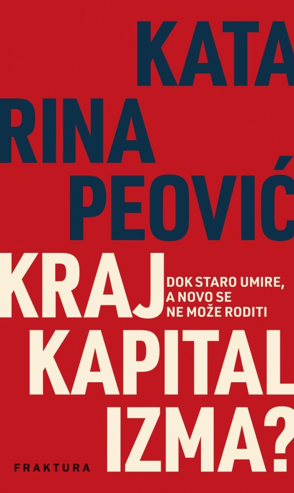 Knjiga 'Kraj kapitalizma? Dok staro umire, a novo se ne može roditi' izašla je u izdanju Frakture