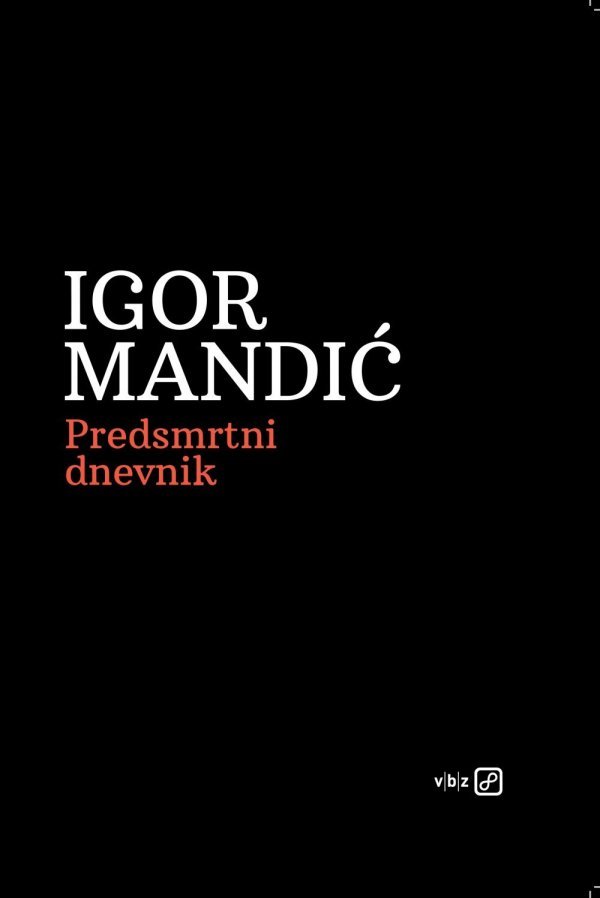 Predsmrtni dnevnik, Igor Mandić, V.B.Z.