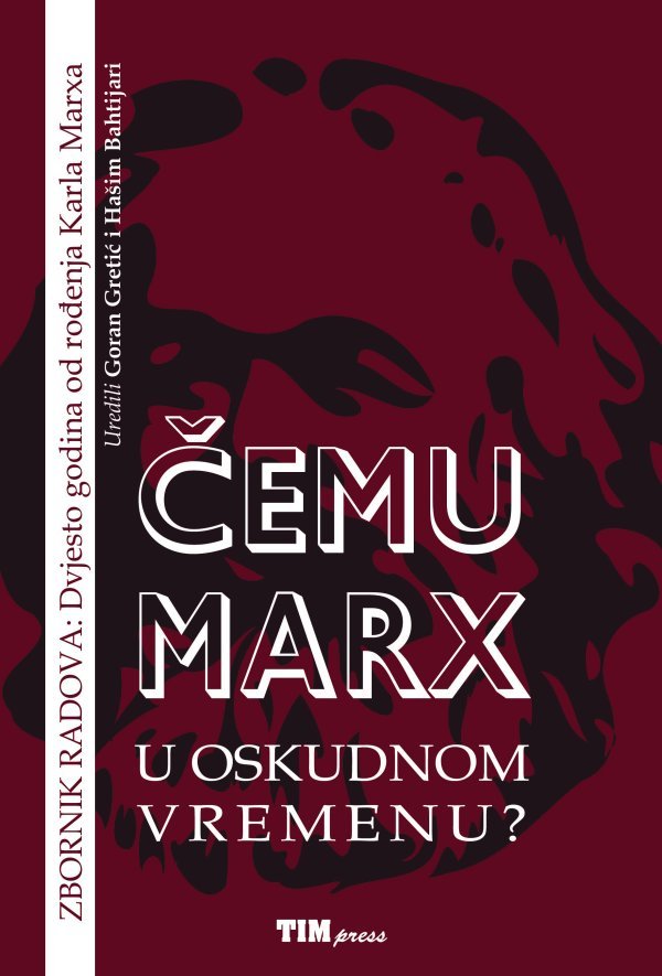 Čemu Marx u oskudnom vremenu?, Goran Gretić i Hašim Bahtijari (ur.)